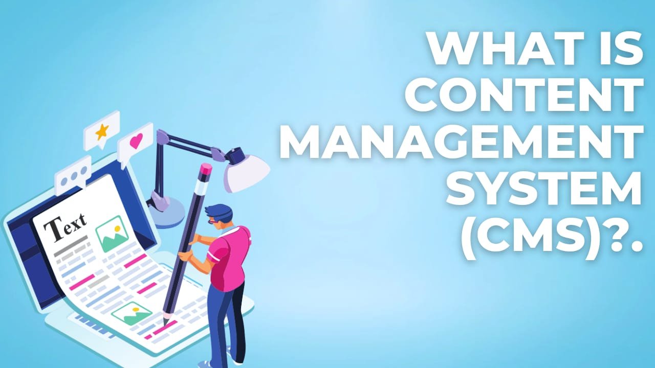 What Is Content Management System (CMS)