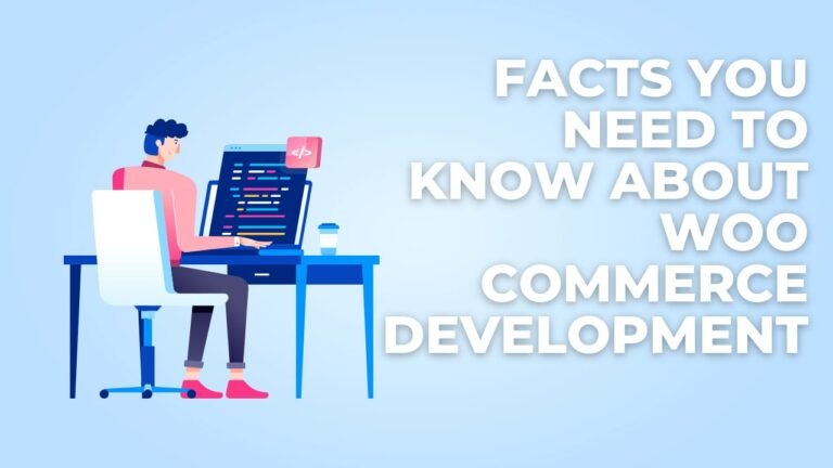 Facts You Need To Know About Woo Commerce Development