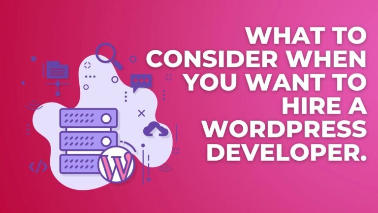What To Consider When You Want To Hire A WordPress Developer
