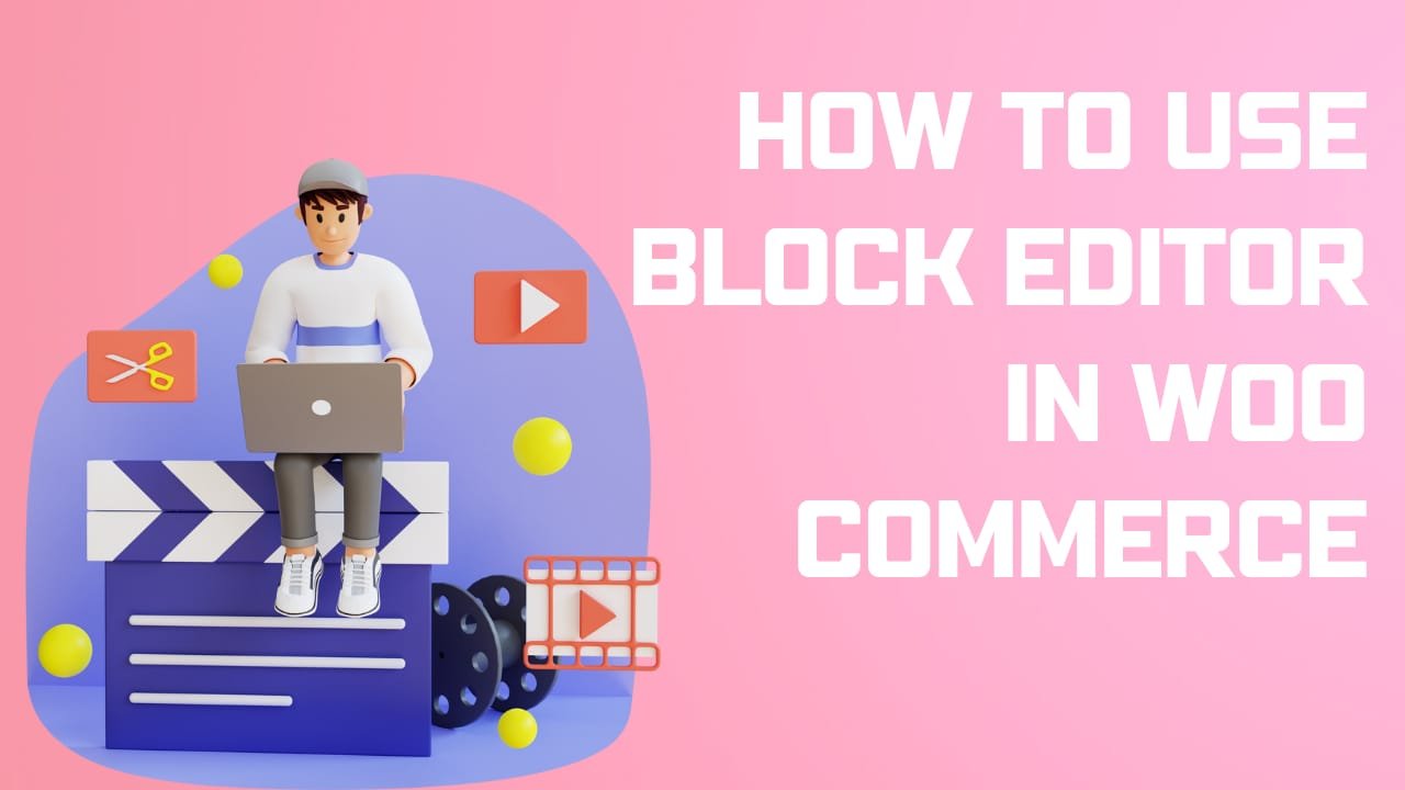 How To Use Block Editor In Woo Commerce