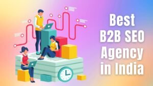 Best B2B SEO Agency in India