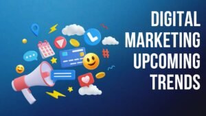 Digital marketing Upcoming Trends