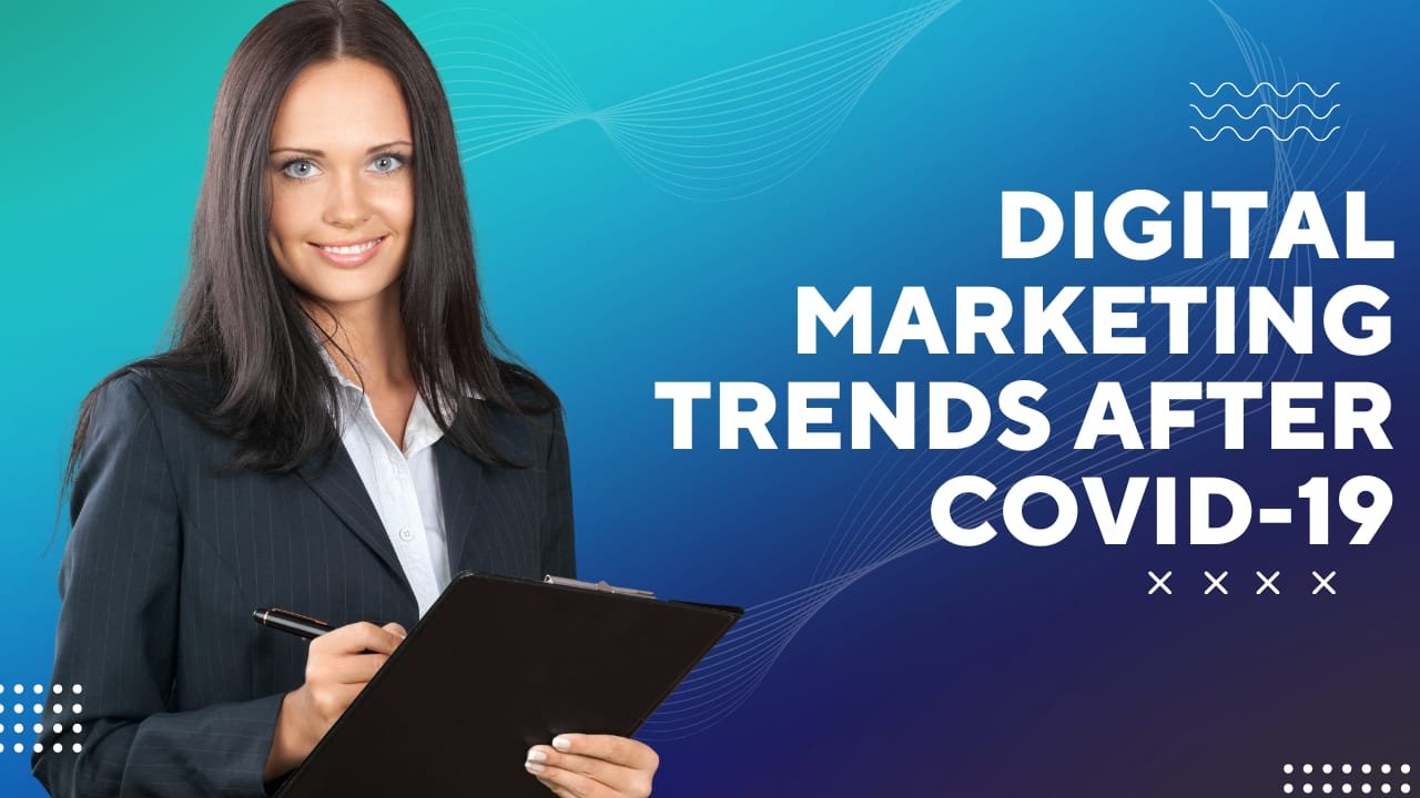 Digital Marketing Trends After Covid-19