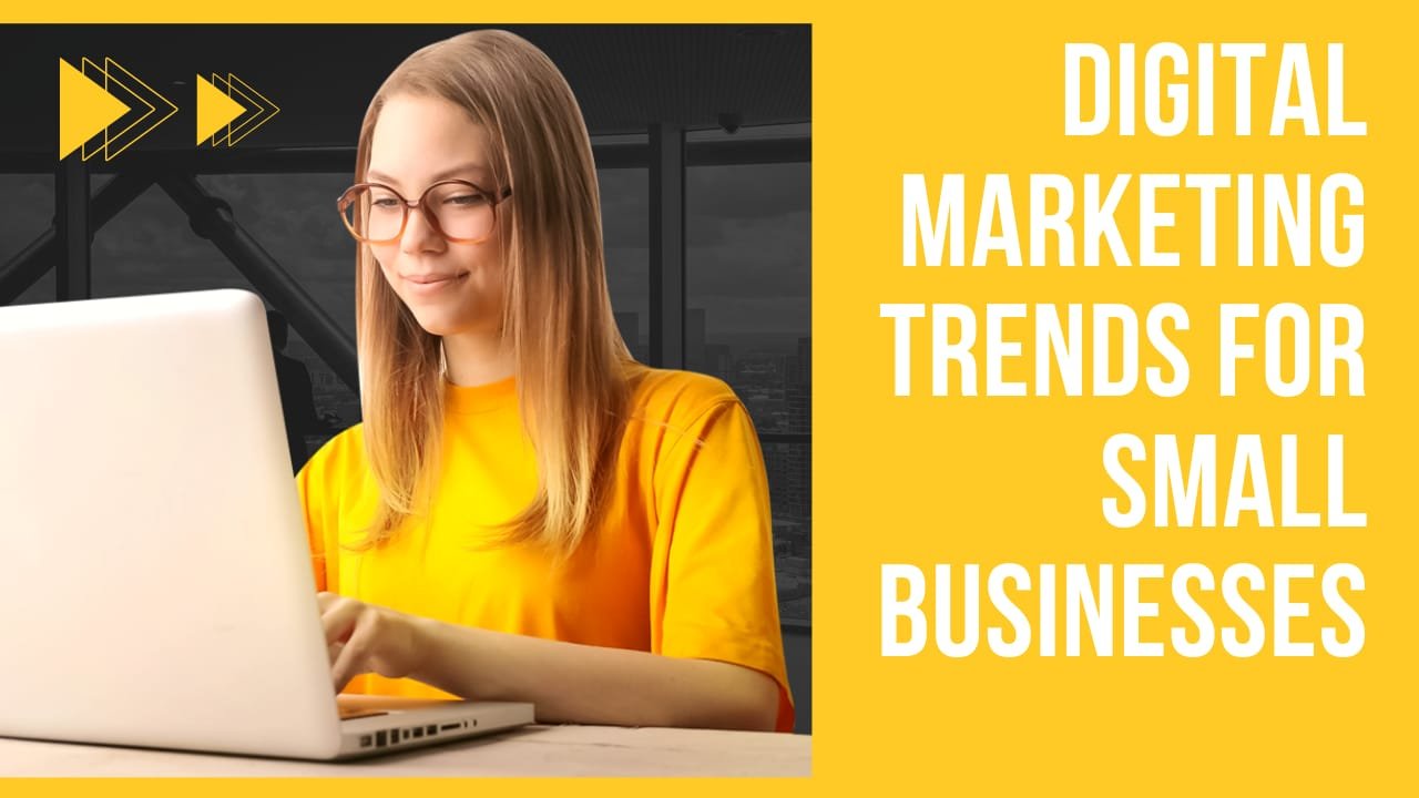 Digital Marketing Trends For Small Businesses