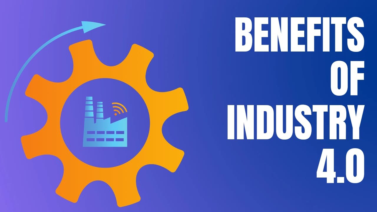 Benefits of Industry 4.0