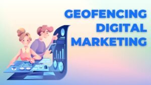 Geofencing Digital Marketing