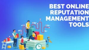 Online Reputation Management Tools