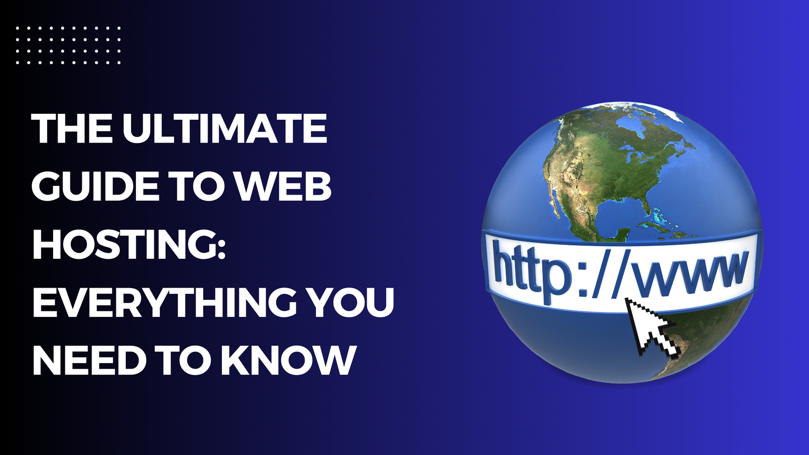 The Ultimate Guide To Web Hosting Everything You Need To Know