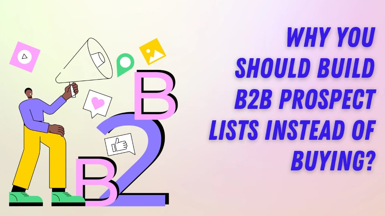Why You Should Build B2B Prospect List Instead of Buying?
