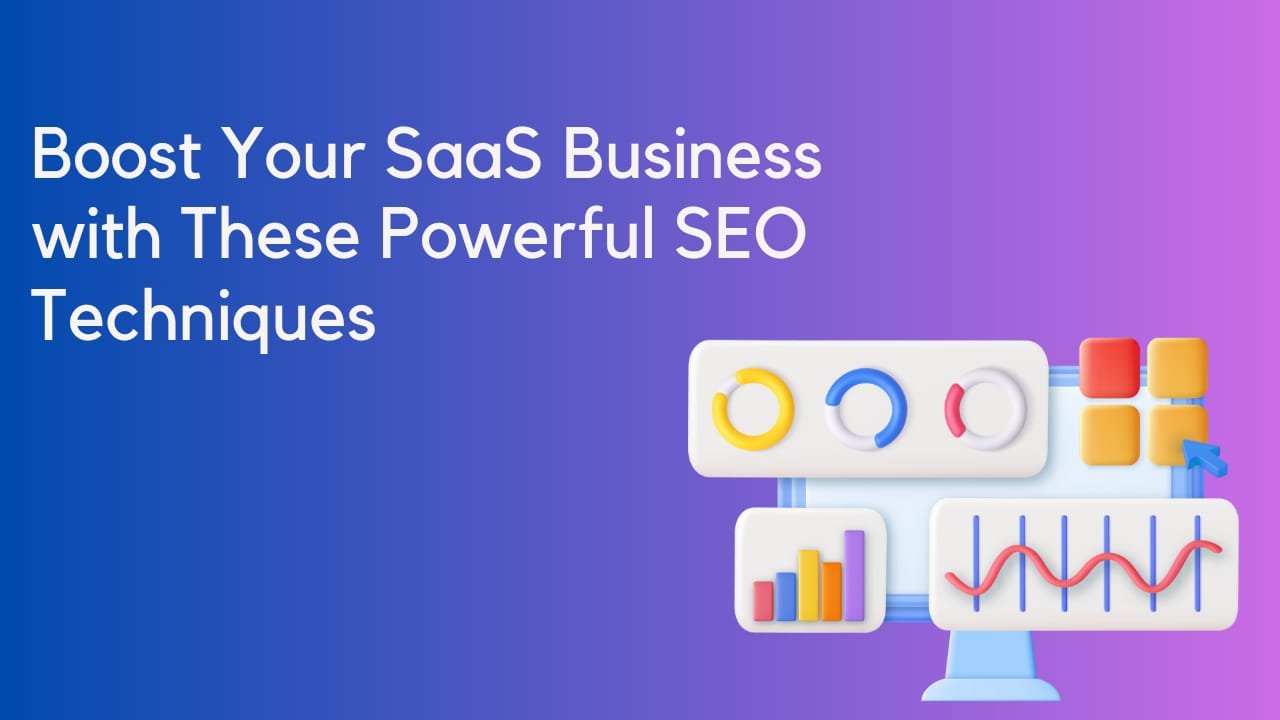 Boost Your SaaS Business with These Powerful SEO Techniques