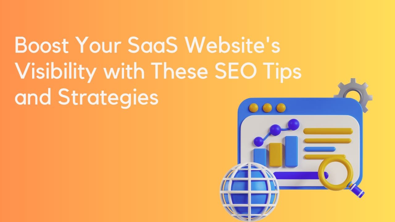 Boost Your SaaS Website's Visibility with These SEO Tips and Strategies