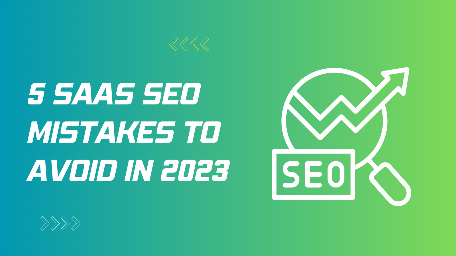 5 SaaS SEO Mistakes to Avoid in 2023