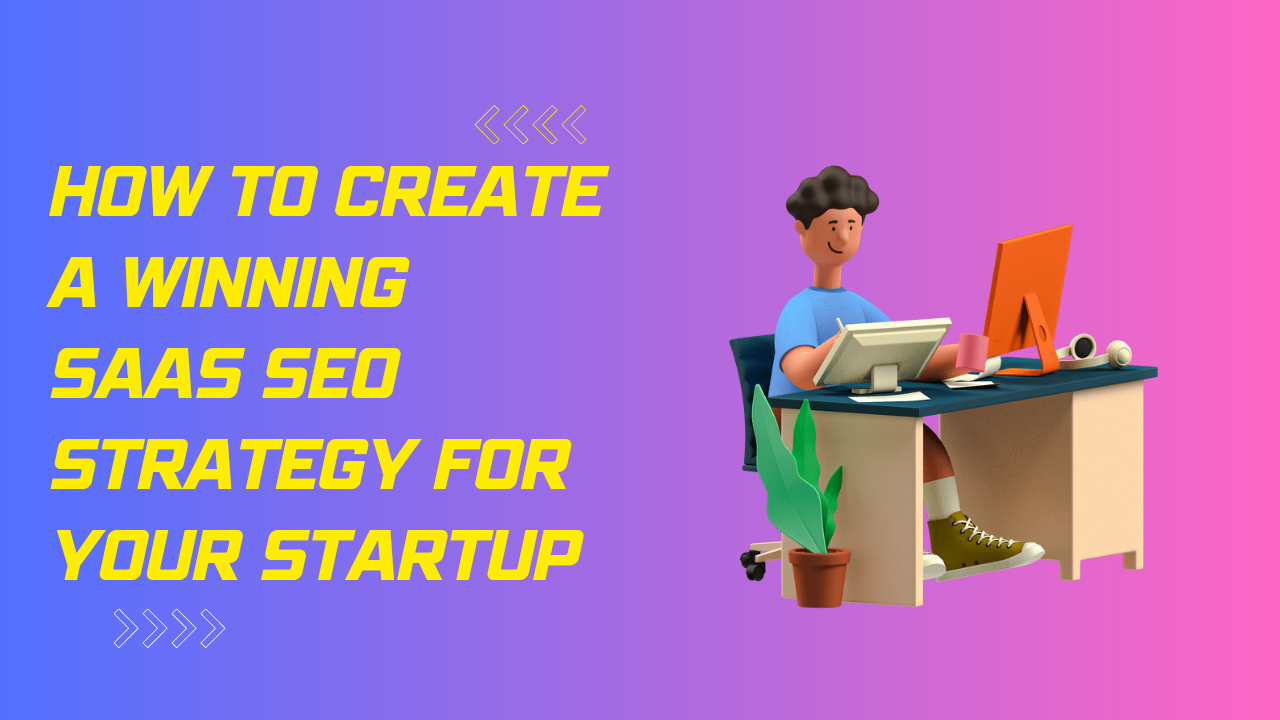 How to Create a Winning SaaS SEO Strategy for Your Startup