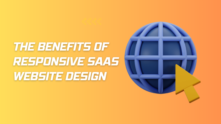 The Benefits of Responsive SaaS Website Design