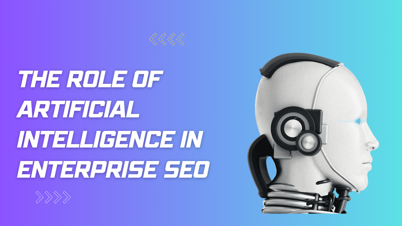 The Role of Artificial Intelligence in Enterprise SEO