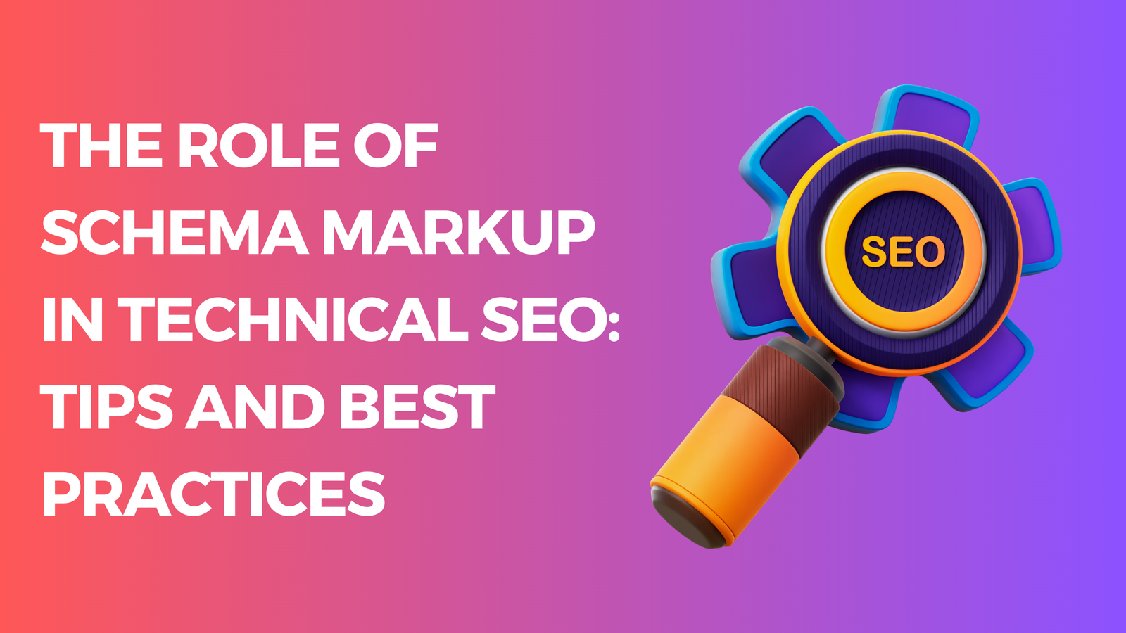 The Role of Schema Markup in Technical SEO Tips and Best Practices