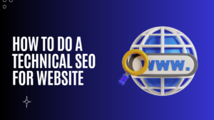 How to Do a Technical SEO for Website