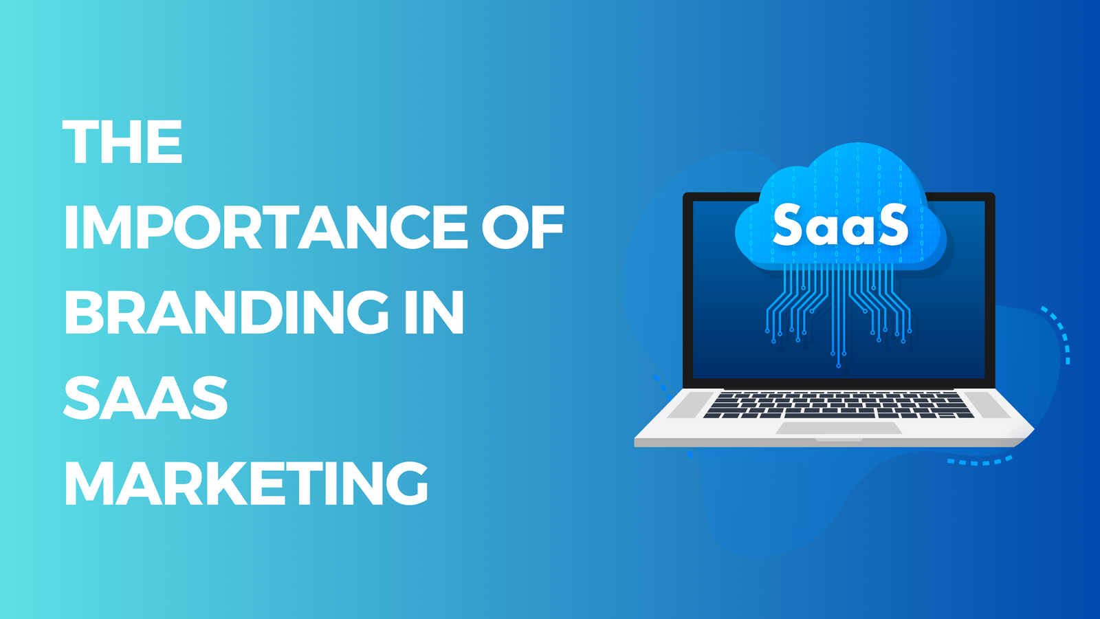 The Importance of Branding in SaaS Marketing