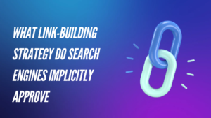 What link-building strategy do search engines implicitly approve