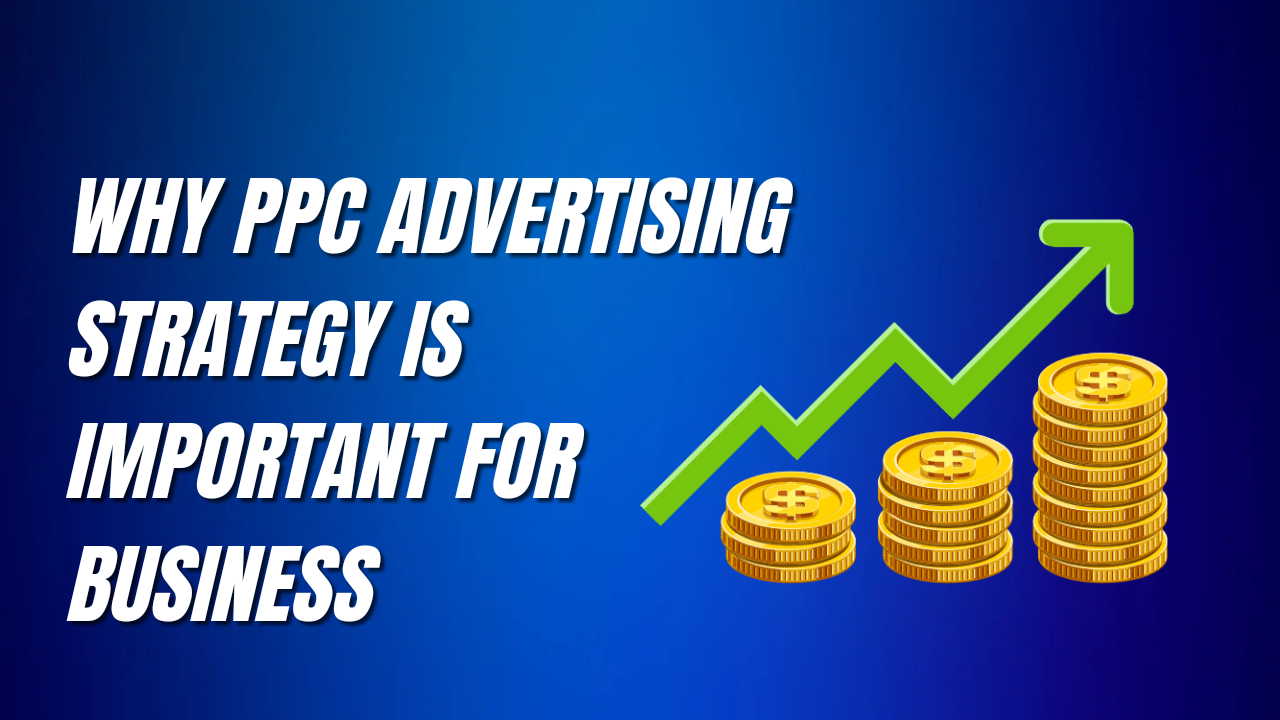 Why PPC Advertising Strategy Is Important For Business