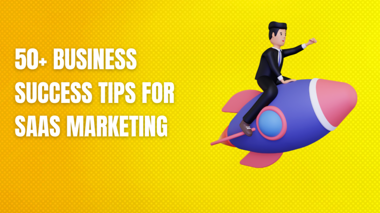 50+ Business Success Tips for SaaS Marketing