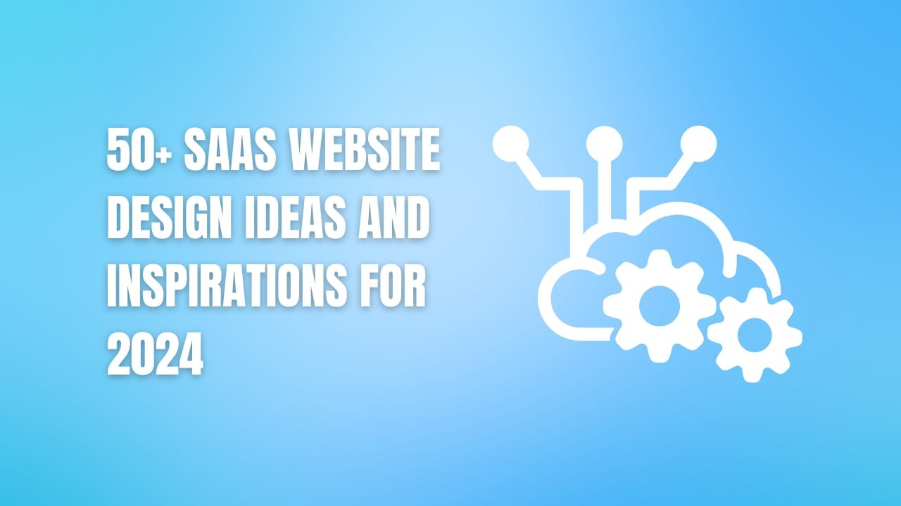 50+ SaaS Website Design Ideas and Inspirations for 2024