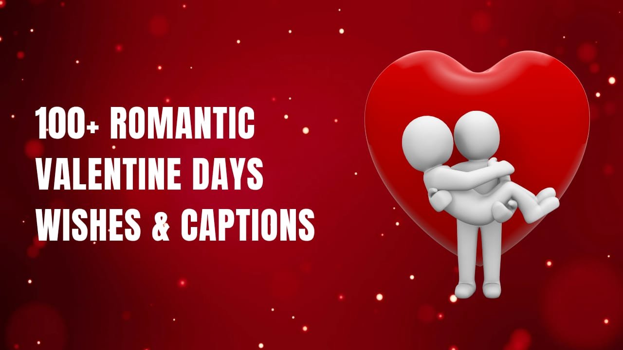 100+ Romantic Valentine Days Wishes & Captions